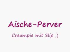 Creampie mit Slip